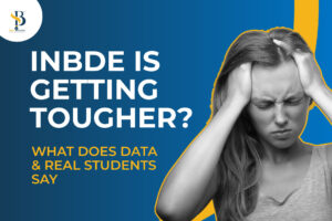 Is INBDE Getting Tougher Data Student Insights